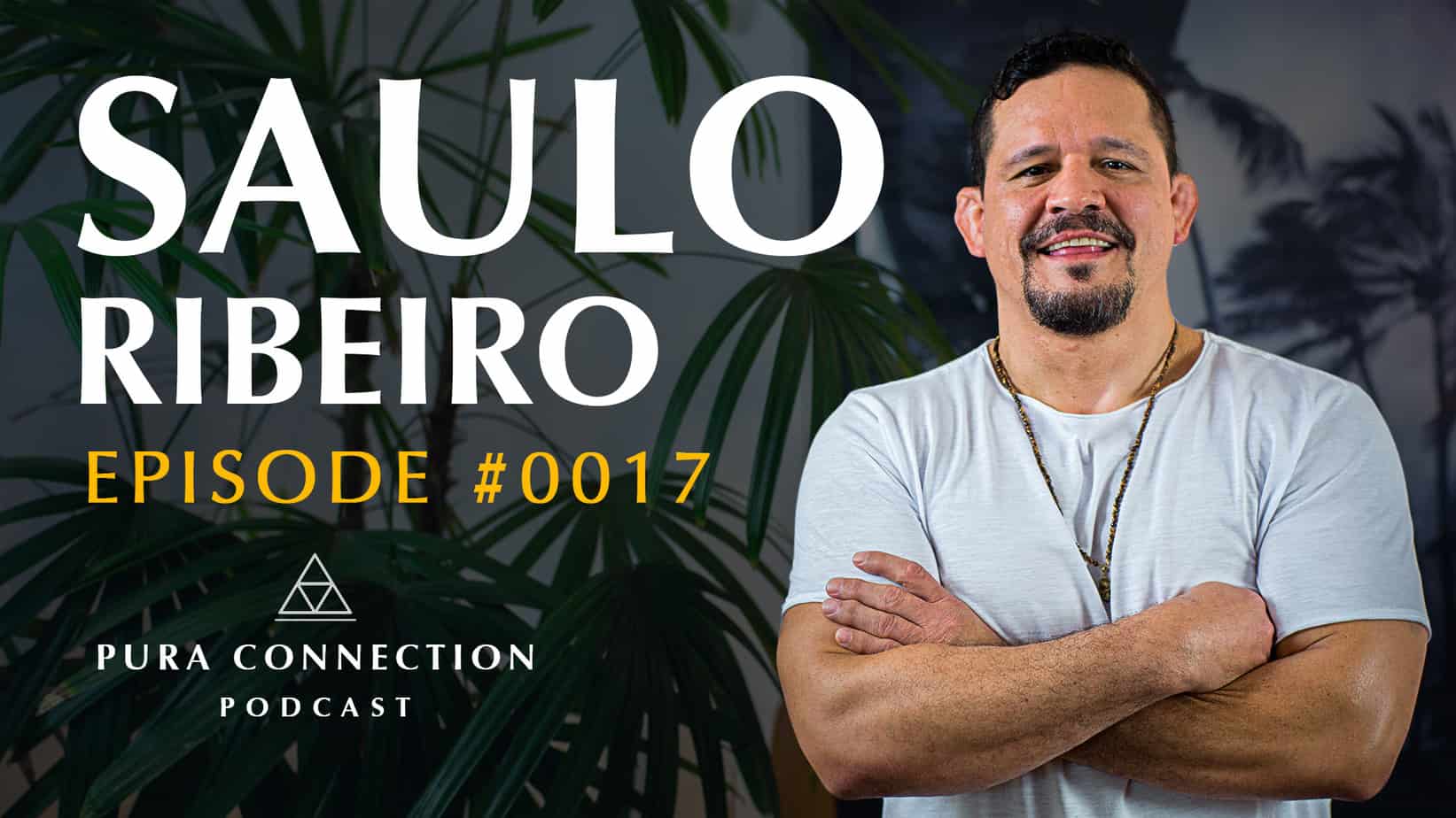 PURA CONNECTION PODCAST - SAULO RIBEIRO - PURA TEMPLE OF ARTS